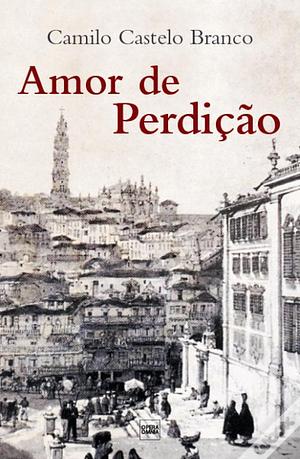 Amor de Perdição  by Camilo Castelo Branco