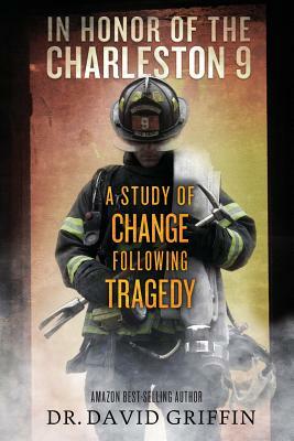 In Honor of The Charleston 9: A Study of Change Following Tragedy by David Griffin
