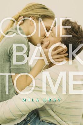 Come Back to Me by Mila Gray