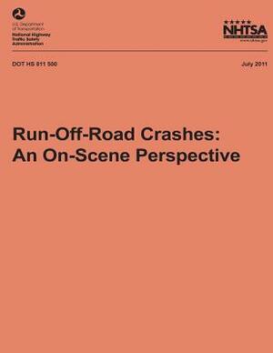 Run-Off-Road Crashes: An On-Scene Perspective by Tony Jianqiang Ye, National Highway Traffic Safety Administ, Cejun Liu