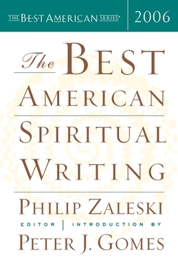 The Best American Spiritual Writing 2006 by Phillip Zaleski, Peter J. Gomes