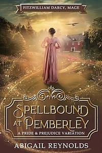 Spellbound at Pemberley: A Pride and Prejudice Variation  by Abigail Reynolds