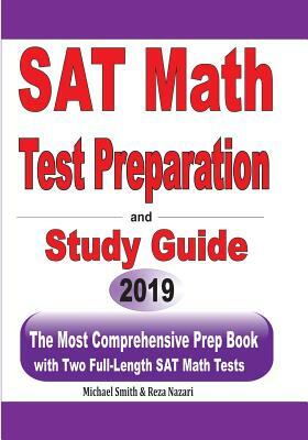 SAT Math Test Preparation and study guide: The Most Comprehensive Prep Book with Two Full-Length SAT Math Tests by Michael Smith, Reza Nazari