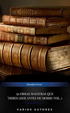 50 obras maestras que debes leer antes de morir: vol. 1 by Charles Dickens, Aristotle, Honoré de Balzac, Anonymous, Miguel de Unamuno, Alexandre Dumas, Leo Tolstoy, Miguel de Cervantes, Edgar Allan Poe, Arthur Conan Doyle, Sun Tzu, Vicente Blasco Ibáñez, Teresa of Ávila