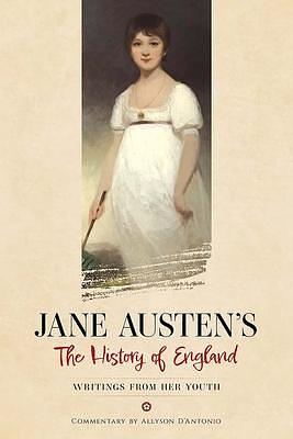 Jane Austen's The History of England: Writings from Her Youth by Jane Austen, Jane Austen, Cassandra Austen