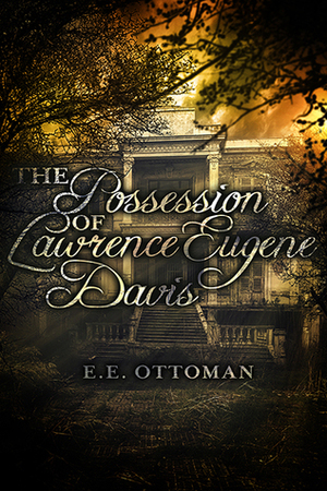 The Possession of Lawrence Eugene Davis by E.E. Ottoman