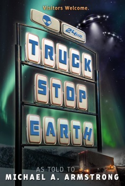 Truck Stop Earth by Michael A. Armstrong