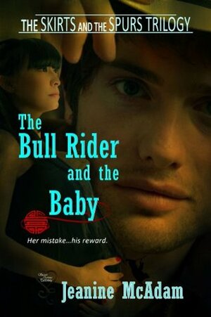 The Bull Rider and the Baby by Jeanine McAdam