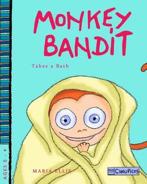 Monkey Bandit Takes a Bath by Maria Ellis