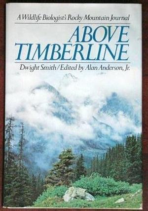 Above Timberline: A Wildlife Biologist's Rocky Mountain Journal by Alan Anderson