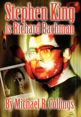 Stephen King Is Richard Bachman by Michael R. Collings