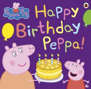 Happy Birthday Peppa! by Neville Astley, Rebecca Gerlings