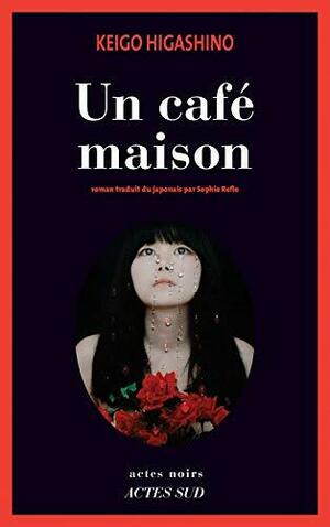 Un café maison by Keigo Higashino