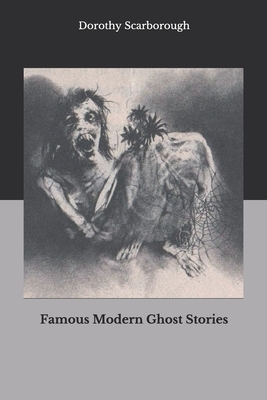Famous Modern Ghost Stories by Dorothy Scarborough