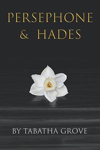 Persephone & Hades  by Tabatha Grove