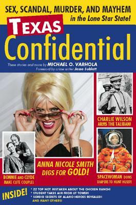 Texas Confidential: Sex, Scandal, Murder, and Mayhem in the Lone Star State by Michael Varhola