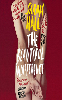 The Beautiful Indifference by Sarah Hall
