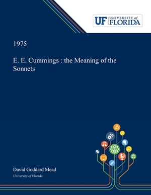E. E. Cummings: the Meaning of the Sonnets by David Mead