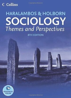 Haralambos and Holborn – Sociology Themes and Perspectives by Michael Haralambos, Martin Holborn