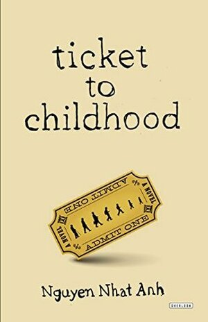 Ticket To Childhood by Nguyễn Nhật Ánh