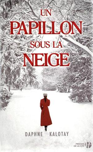 Un Papillon Sous La Neige by Daphne Kalotay