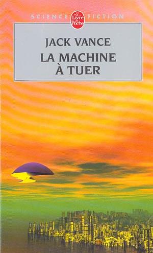 La Machine à tuer by Jack Vance