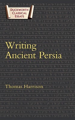 Writing Ancient Persia by Thomas Harrison