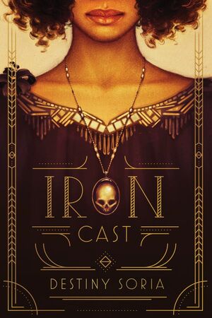 Iron Cast by Destiny Soria