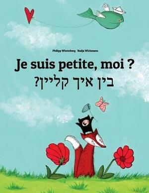 Je suis petite, moi ? Bin ikh kleyn?: French-Yiddish: Children's Picture Book (Bilingual Edition) by 