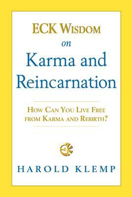 Eck Wisdom on Karma and Reincarnation: N/A by Harold Klemp