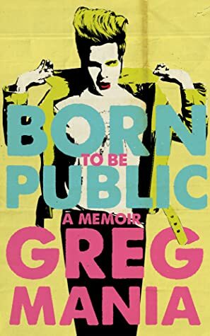 Born to Be Public by Greg Mania