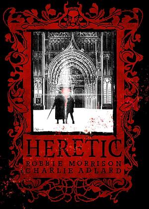 Heretic by Robbie Morrison