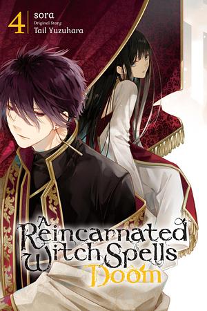 A Reincarnated Witch Spells Doom, Vol. 4 by Tail Yuzuhara, Sora Mizuki