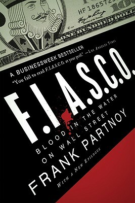F.I.A.S.C.O.: Blood in the Water on Wall Street by Frank Partnoy
