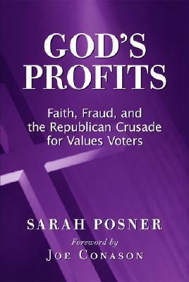 God's Profits: Faith, Fraud, and the Republican Crusade for Values Voters by Sarah Posner