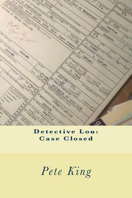 Detective Lou: Case Closed by Pete King