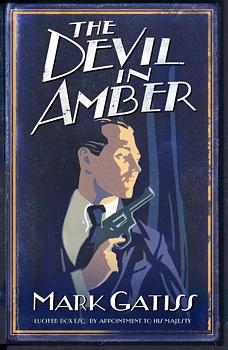 The Devil in Amber: A Lucifer Box Novel by Mark Gatiss