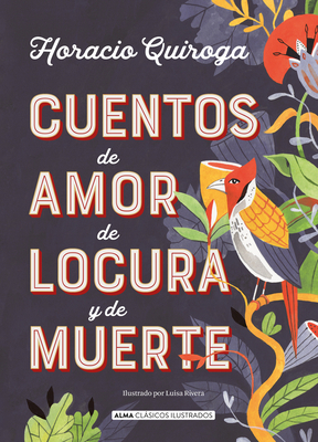 Cuentos de Amor de Locura Y de Muerte by Horacio Quiroga