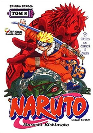 Naruto, tom 8: Walka na śmierć i życie by Masashi Kishimoto