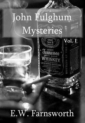 John Fulghum Mysteries, Vol. I by E. W. Farnsworth