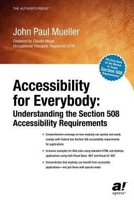 Accessibility for Everybody: Understanding the Section 508 Accessibility Requirements by John Mueller