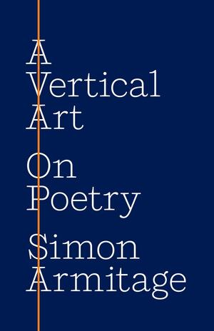 A Vertical Art: On Poetry by Simon Armitage