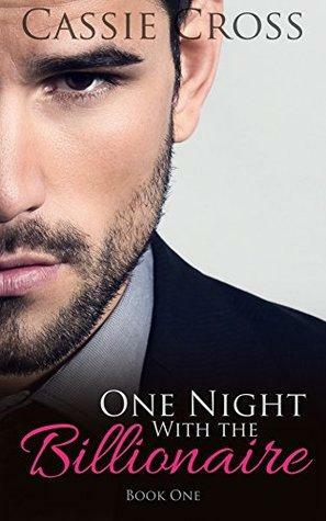 One Night With the Billionaire: Book One by Cassie Cross