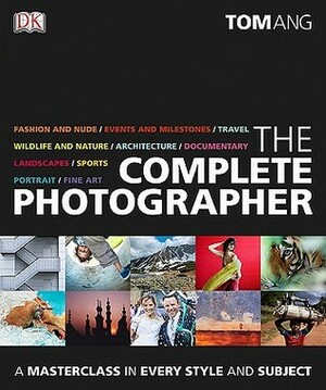 The Complete Photographer by Tom Ang