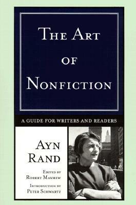 The Art of Nonfiction: A Guide for Writers and Readers by Ayn Rand