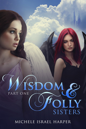 Wisdom & Folly by Michele Israel Harper