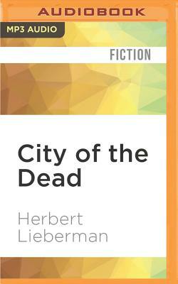 City of the Dead by Herbert Lieberman