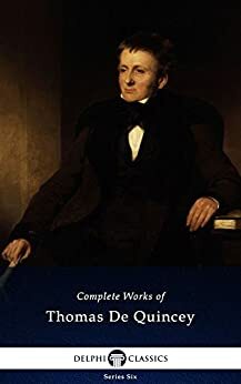 Complete Works of Thomas De Quincey by Thomas De Quincey