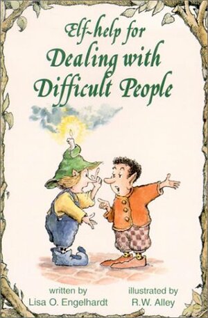 Help for Dealing with Difficult People by Lisa O. Engelhardt