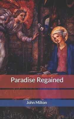 Paradise Regained by John Milton Milton